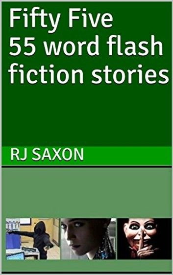 Fifty Five 55 word flash fiction stories