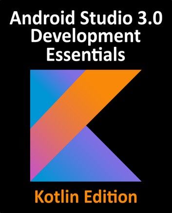 Kotlin / Android Studio 3.0 Development Essentials