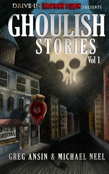 Drive-In Horrorshow Presents: Ghoulish Stories, Vol 1