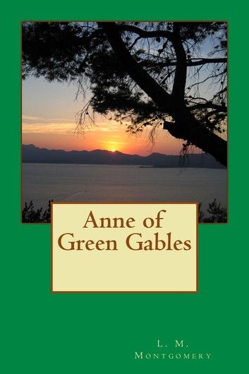 Anne of Green Gables (Illustrated)