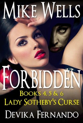 The Lady Sotheby’s Curse Trilogy (Forbidden # 4, 5 & 6)
