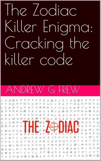 The Zodiac Killer Enigma: Cracking the killer code