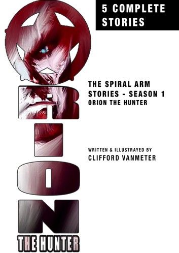 Orion the Hunter: The Spiral Arm Stories Season One