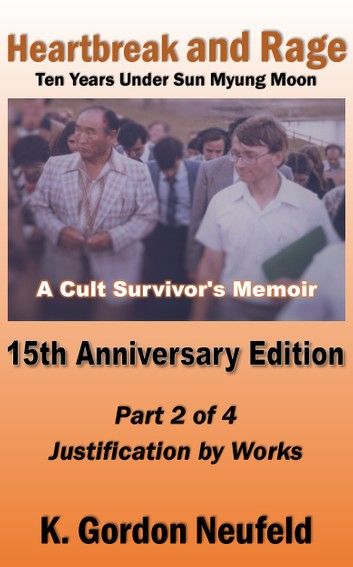 Heartbreak and Rage: Ten Years Under Sun Myung Moon, A Cult Survivor\
