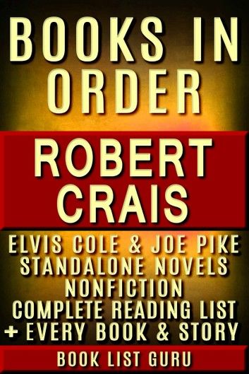 Robert Crais Books in Order: Elvis Cole and Joe Pike series, all short stories, standalone novels, and nonfiction, plus a Robert Crais Biography.