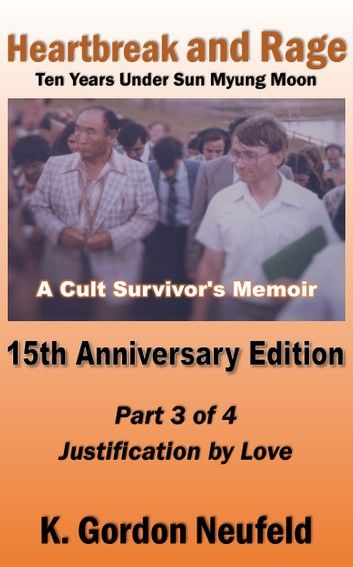 Heartbreak and Rage: Ten Years Under Sun Myung Moon, A Cult Survivor\