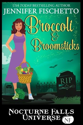 Broccoli & Broomsticks: A Nocturne Falls Universe Story