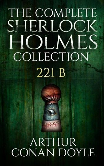 The Complete Sherlock Holmes Collection: 221B