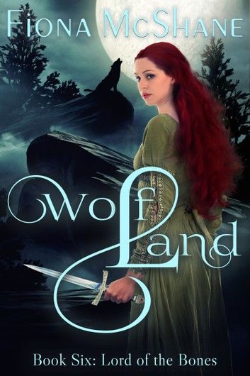 Wolf Land Book Six: Lord of the Bones