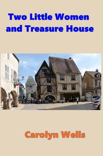 Two Little Women and Treasure House