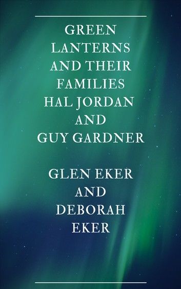 GREEN LANTERNS AND THEIR FAMILIES HAL JORDAN AND GUY GARDNER