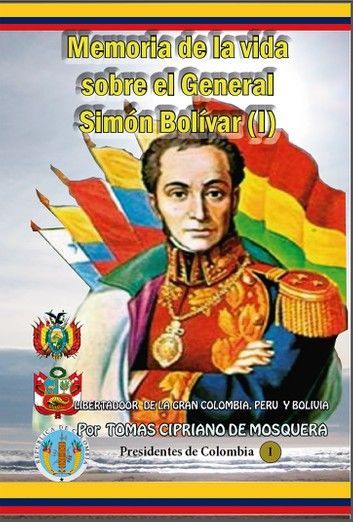 Memoria sobre la vida del general Simón Bolívar-Tomo I