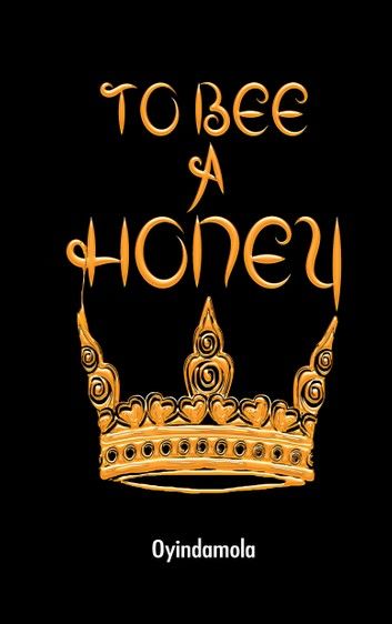 To Bee A Honey