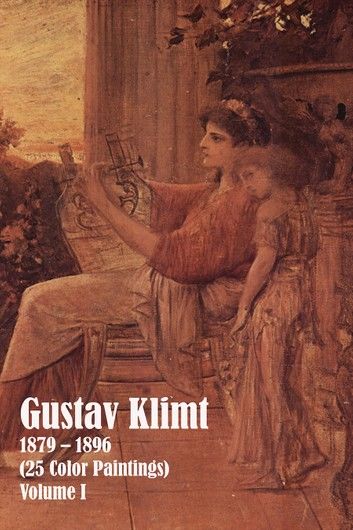 Gustav Klimt 1879 – 1896 (25 Color Paintings) Volume I