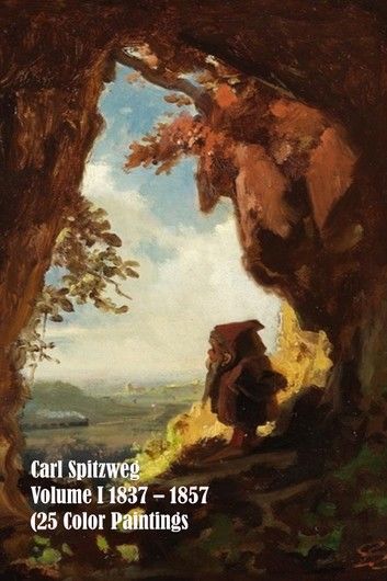 Carl Spitzweg 1837 – 1857 (25 Color Paintings) Volume I