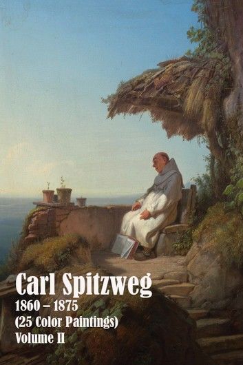 Carl Spitzweg 1860 – 1875 (25 Color Paintings) Volume II