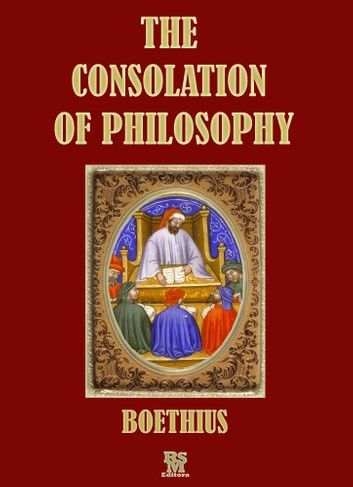 The Consolation of Philosophy of Boethius (Special Illustrated Edition)