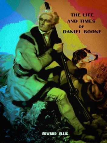 The Life and Times of Daniel Boone