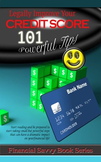 Legally Improve Your Credit Score 101 Powerful Tips