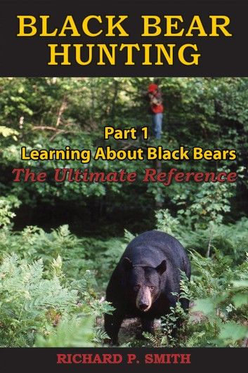 Black Bear Hunting: Part 1 - Learning About Black Bears