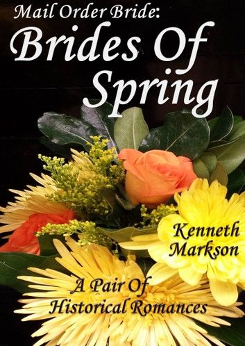 Mail Order Bride: Brides Of Spring: A Pair Of Clean Historical Mail Order Bride Western Victorian Romances (Redeemed Mail Order Brides)