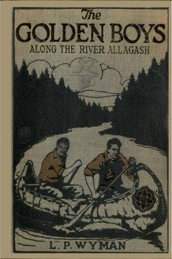 The Golden Boys Along the River Allagash