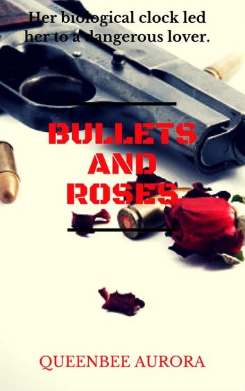 Bullets and Roses