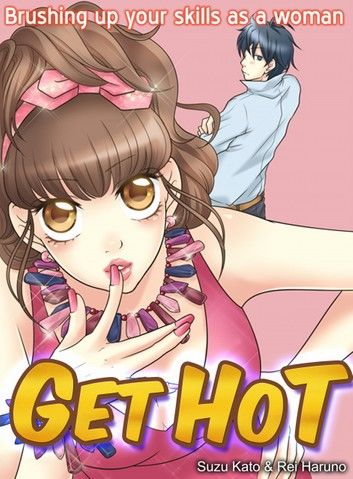 Get hot