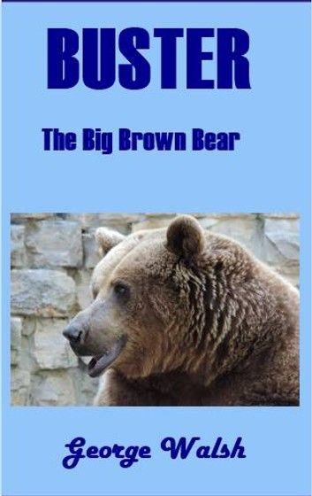 Buster, the Big Brown Bear