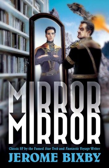 Mirror, Mirror: Classic SF Stories by the Star Trek and Fantastic Voyage Author