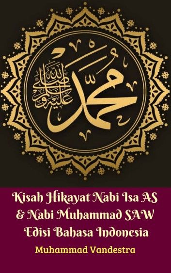 Kisah Hikayat Nabi Isa AS & Nabi Muhammad SAW Edisi Bahasa Indonesia