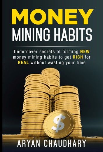 MONEY MINING HABITS