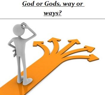 God or Gods, way or ways?