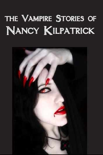 The Vampire Stories of Nancy Kilpatrick