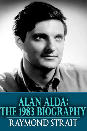 Alan Alda: The 1983 Biography