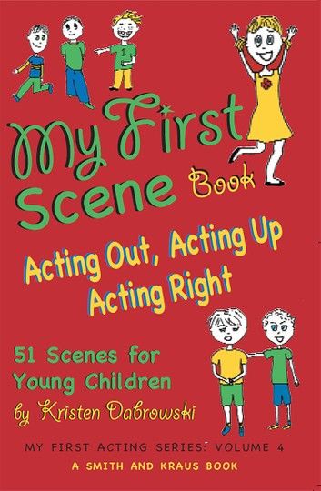 My First Scene Book: Acting Up, Acting Out, Acting Right