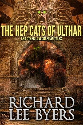 The Hep Cats of Ulthar and Other Lovecraftian Tales