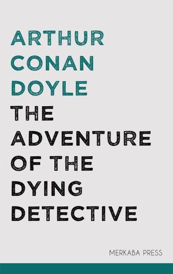 The Adventure of the Dying Detective