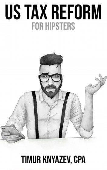 US Tax Reform For Hipsters