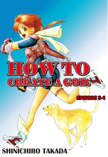 HOW TO CREATE A GOD.