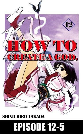 HOW TO CREATE A GOD.