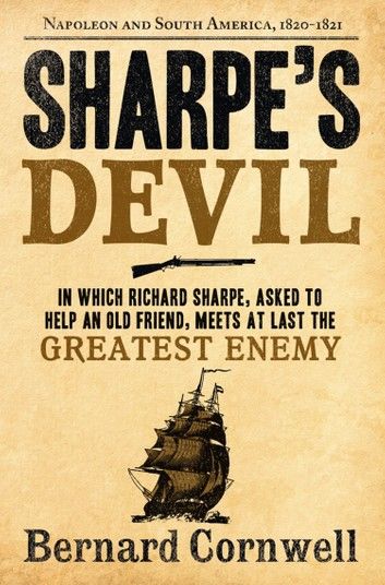 Sharpe’s Devil: Napoleon and South America, 1820–1821 (The Sharpe Series, Book 23)