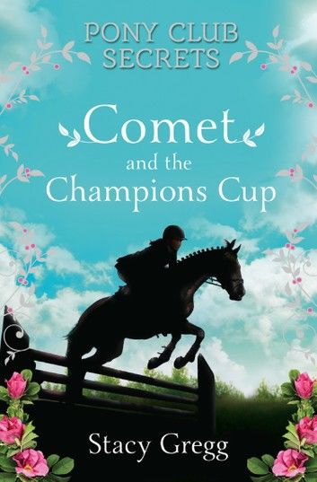 Comet and the Champion’s Cup (Pony Club Secrets, Book 5)