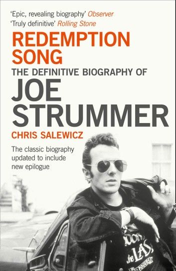 Redemption Song: The Definitive Biography of Joe Strummer