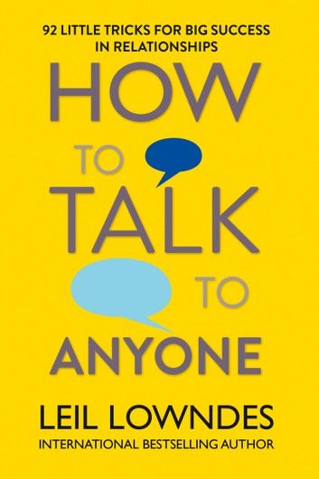 How to Talk to Anyone: 92 Little Tricks for Big Success in Relationships