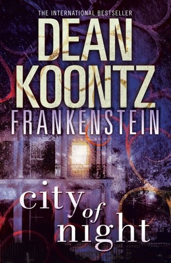 City of Night (Dean Koontz’s Frankenstein, Book 2)