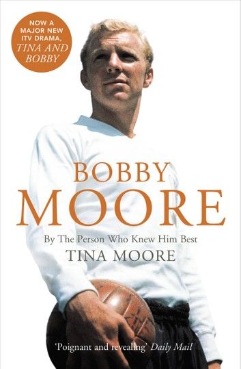Bobby Moore: By the Person Who Knew Him Best (Text Only)