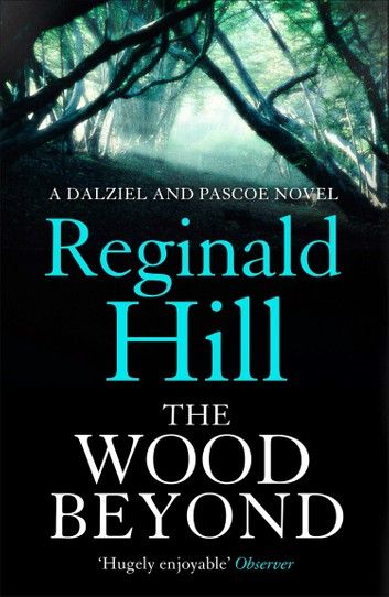 The Wood Beyond (Dalziel & Pascoe, Book 14)