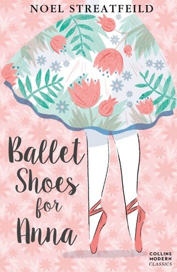 Ballet Shoes for Anna (Essential Modern Classics)