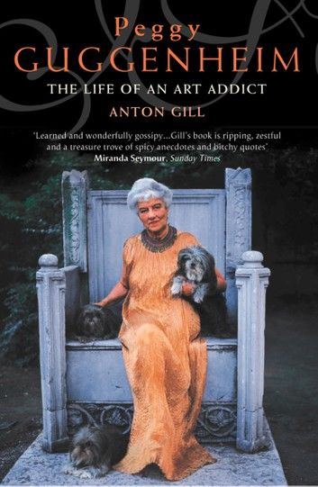 Peggy Guggenheim: The Life of an Art Addict (Text Only)
